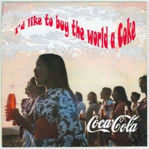 I'd like to buy the world a Coke and then rob the people blind...their freedom, hope and everything. No one will even mind.